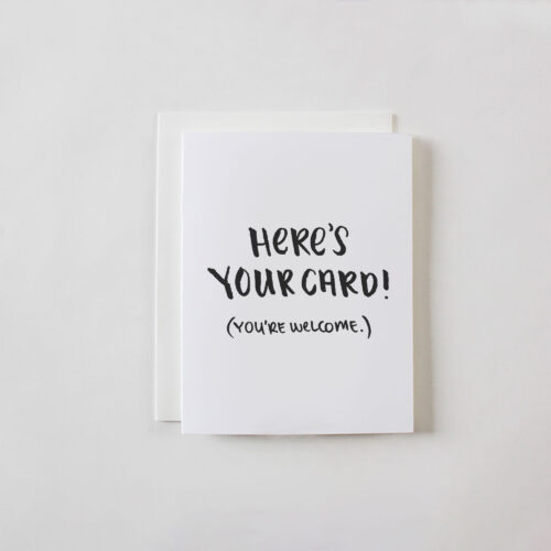 Here's Your Card (You're Welcome) greeting card by Faye & Co.