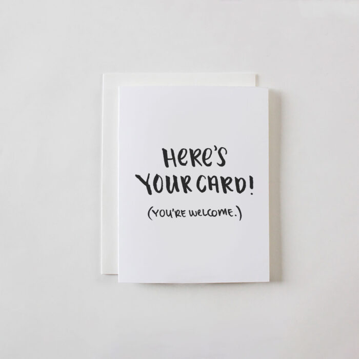 Here's Your Card (You're Welcome) greeting card by Faye & Co.