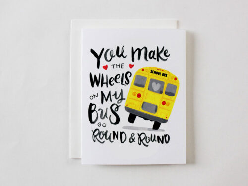 You Make the Wheels On My Bus Go Round & Round Greeting Card from Faye & Co.