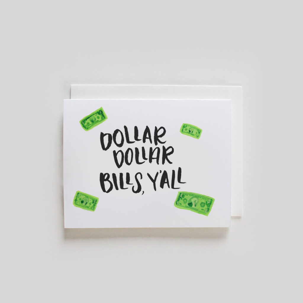 Dollar Dollar Bills Y'All greeting card